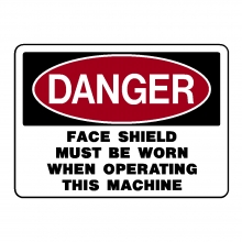 Danger Face Shield Must Be Worn When Operating This Machine